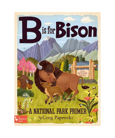 B is for Bison: A National Parks Alphabet