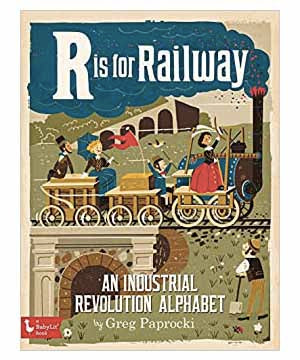 R is for Railway: An Industrial Revolution Alphabet